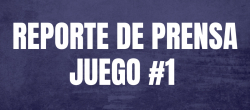 REPORTE DE PRENSA - JUEGO 1
