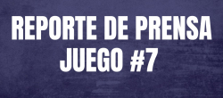 REPORTE DE PRENSA - JUEGO 7